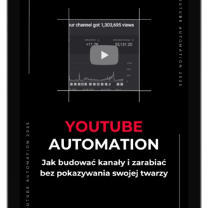 YouTube Automation - Jak budować kanały i zarabiać bez pokazywania swojej twarzy